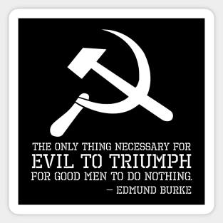 Edmund Burke Quote On Evil - Anti Communism - Libertarian Sticker